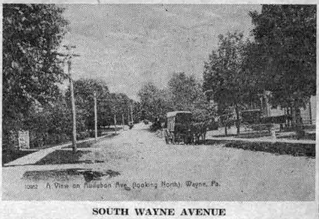 The caption on the postcard picture reads, ”A view on Audubon avenue looking north.” It shows what is now called South Wayne avenue, looking north towards Lancaster pike from the Dr. Robert P. Elmer home, in the 1890’s.